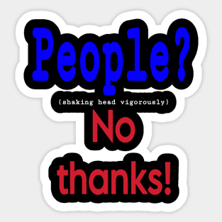 People? (shaking head vigorously) No Thanks! - Front Sticker
